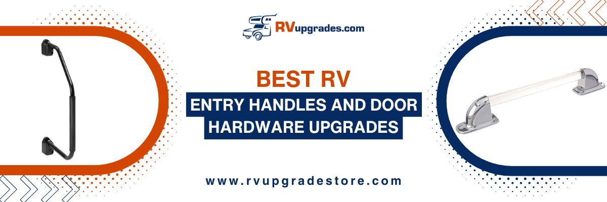 Best RV Entry Handles and Door Hardware Upgrades